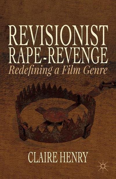Cover for Claire Henry · Revisionist Rape-Revenge: Redefining a Film Genre (Hardcover Book) (2014)