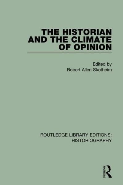 Cover for Robert Allen Skotheim · The Historian and the Climate of Opinion - Routledge Library Editions: Historiography (Pocketbok) (2018)