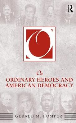 Cover for Gerald M. Pomper · On Ordinary Heroes and American Democracy (Hardcover Book) (2017)