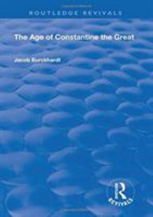 Cover for Jacob Burckhardt · The Age of Constantine the Great (1949) - Routledge Revivals (Hardcover Book) (2018)