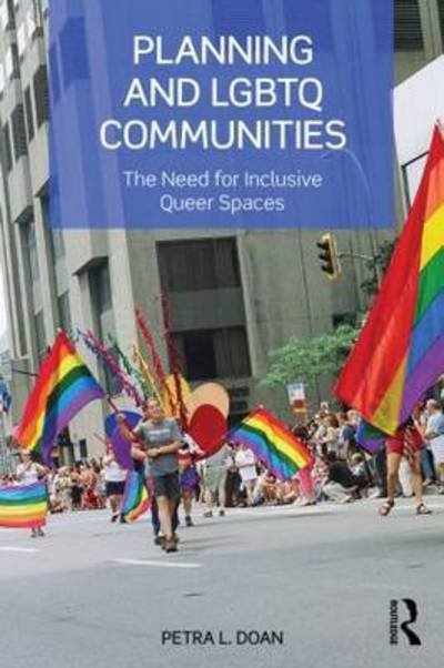 Cover for Doan, Petra L, Dr · Planning and LGBTQ Communities: The Need for Inclusive Queer Spaces (Paperback Bog) (2015)