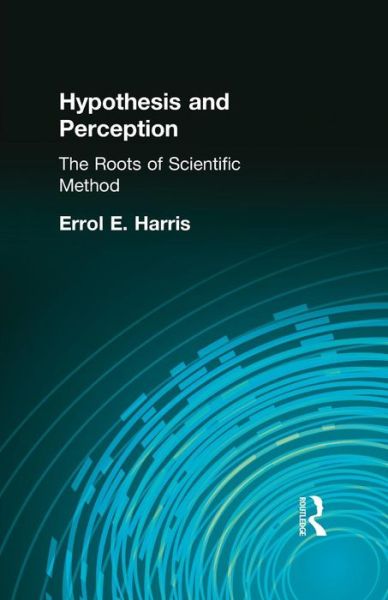 Cover for Errol E. Harris · Hypothesis and Perception: The Roots of Scientific Method (Taschenbuch) (2015)