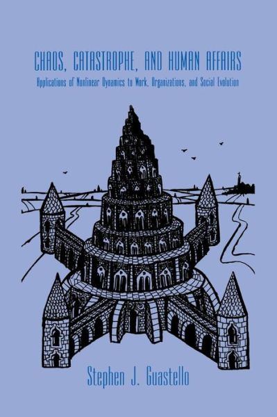 Stephen J. Guastello · Chaos, Catastrophe, and Human Affairs: Applications of Nonlinear Dynamics To Work, Organizations, and Social Evolution (Paperback Book) (2016)