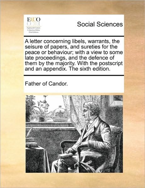 Cover for Of Candor Father of Candor · A Letter Concerning Libels, Warrants, the Seisure of Papers, and Sureties for the Peace or Behaviour; with a View to Some Late Proceedings, and the Defe (Paperback Book) (2010)