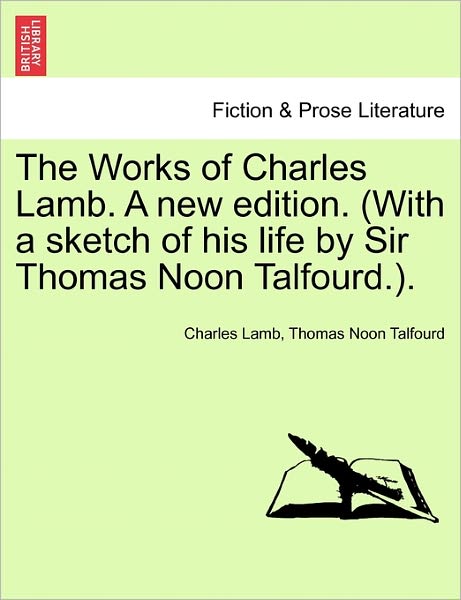 Cover for Charles Lamb · The Works of Charles Lamb. a New Edition. (with a Sketch of His Life by Sir Thomas Noon Talfourd.). (Taschenbuch) (2011)