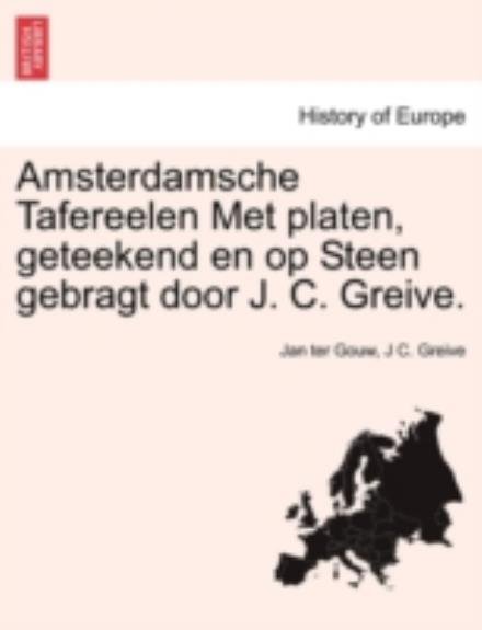 Cover for Jan Ter Gouw · Amsterdamsche Tafereelen Met Platen, Geteekend en Op Steen Gebragt Door J. C. Greive. (Paperback Book) (2011)