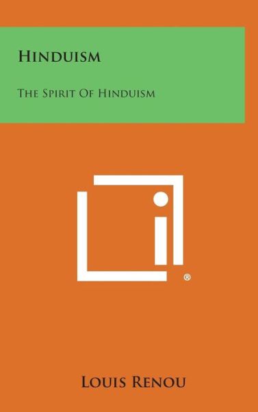 Cover for Louis Renou · Hinduism: the Spirit of Hinduism (Hardcover Book) (2013)