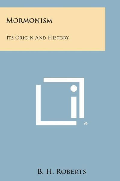 Cover for B H Roberts · Mormonism: Its Origin and History (Paperback Book) (2013)