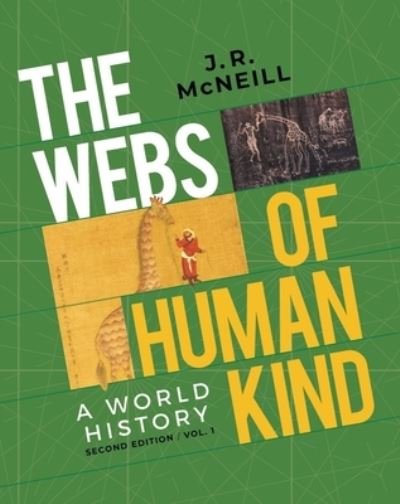 Cover for McNeill, J. R. (Georgetown University) · The Webs of Humankind: A World History (Buch) [Second edition] (2024)