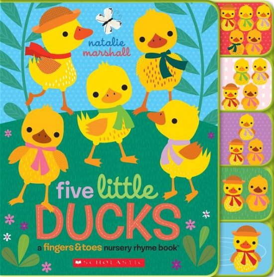 Cover for Natalie Marshall · Five Little Ducks: A Fingers &amp; Toes Nursery Rhyme Book: Fingers &amp; Toes Tabbed Board Book - Fingers &amp; Toes Nursery Rhymes (Bok) (2017)