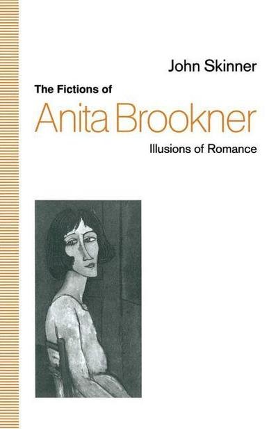 Cover for John Skinner · The Fictions of Anita Brookner: Illusions of Romance (Paperback Book) [1st ed. 1992 edition] (1992)