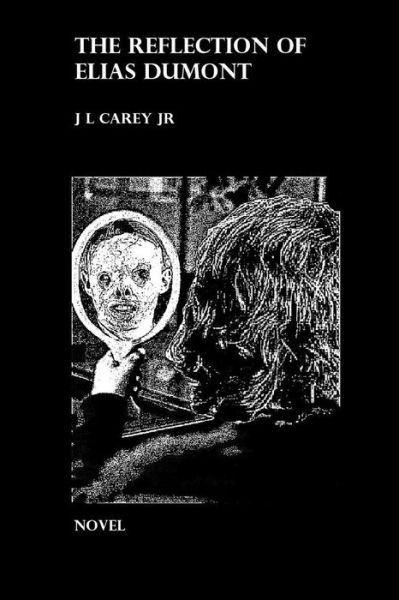 Cover for J L Carey Jr · The Reflection of Elias Dumont (Taschenbuch) (2016)