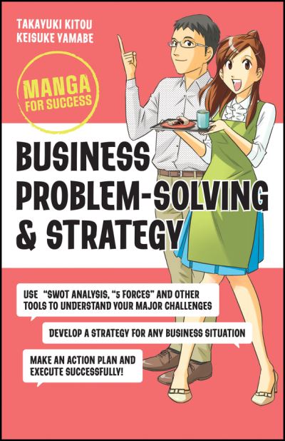 Business Problem-Solving and Strategy: Manga for Success - Manga for Success - Kito, Takayuki (Tokyo University Law School) - Książki - John Wiley & Sons Inc - 9781394176168 - 24 kwietnia 2023