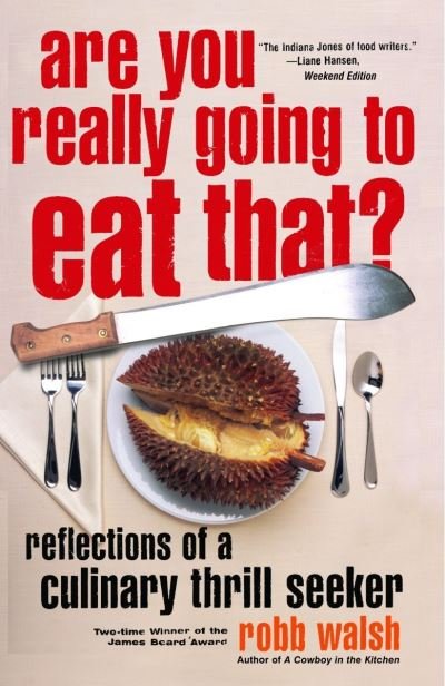 Cover for Robb Walsh · Are You Really Going to Eat That? (Taschenbuch) (2004)