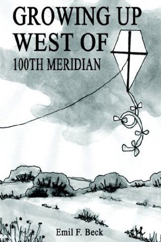 Cover for Emil F. Beck · Growing Up West of 100th Meridian (Hardcover Book) (2003)