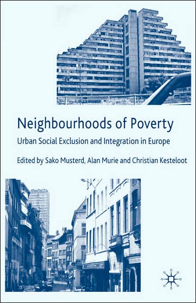 Neighbourhoods of Poverty: Urban Social Exclusion and Integration in Europe - Sako Musterd - Books - Palgrave USA - 9781403993168 - January 27, 2006