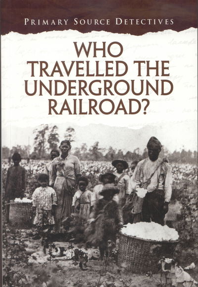 Cover for Cath Senker · Who Travelled the Underground Railroad? - Primary Source Detectives (Taschenbuch) (2015)