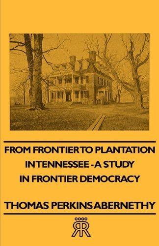 Cover for Thomas Perkins Abernethy · From Frontier to Plantation in Tennessee - a Study in Frontier Democracy (Taschenbuch) (2007)