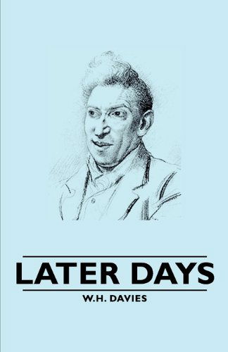 Later Days - W. H. Davies - Books - Pomona Press - 9781406794168 - 2006