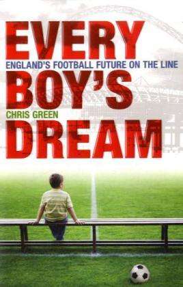 Cover for Chris Green · Every Boy's Dream: England's Football Future on the Line (Paperback Book) (2009)