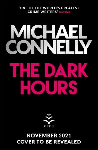 Cover for Michael Connelly · The Dark Hours: The gripping Ballard &amp; Bosch Thriller (Gebundenes Buch) (2021)