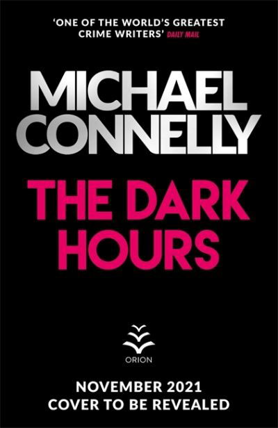 Cover for Michael Connelly · The Dark Hours: The gripping Ballard &amp; Bosch Thriller (Hardcover bog) (2021)