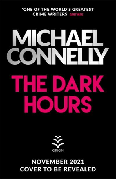 Cover for Michael Connelly · The Dark Hours: The gripping Ballard &amp; Bosch Thriller (Inbunden Bok) (2021)