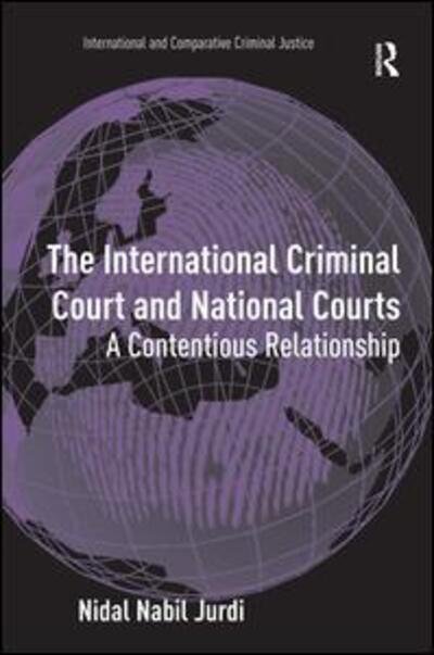 Cover for Nidal Nabil Jurdi · The International Criminal Court and National Courts: A Contentious Relationship (Hardcover Book) [New edition] (2011)