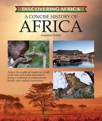 Concise History of Africa - Discovering Africa - Annelise Hobbs - Bøker - Mason Crest Publishers - 9781422237168 - 28. mai 2017