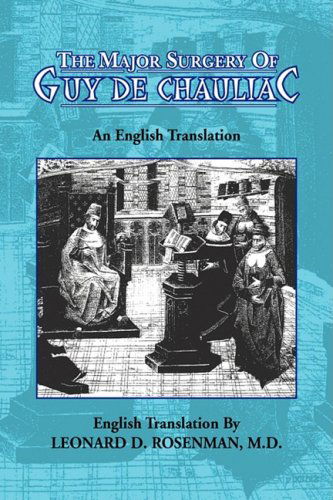 The Major Surgery of Guy De Chauliac - Guy - Livros - Xlibris Corporation - 9781425773168 - 14 de setembro de 2007