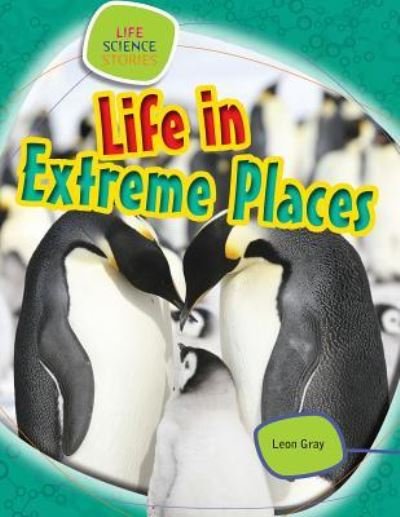 Cover for Leon Gray · Life in extreme places (Book) (2013)