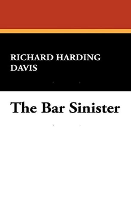 Cover for Richard Harding Davis · The Bar Sinister (Hardcover Book) (2008)