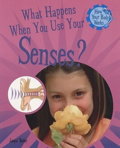 Cover for Jacqui Bailey · What Happens When You Use Your Senses? (Taschenbuch) (2008)