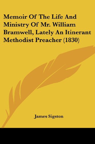 Cover for James Sigston · Memoir of the Life and Ministry of Mr. William Bramwell, Lately an Itinerant Methodist Preacher (1830) (Paperback Book) (2008)