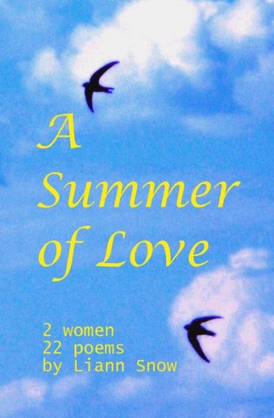 Cover for Liann Snow · A Summer of Love: 2 Women, 1 Romantic Interlude, 22 Poems. (Paperback Book) (2009)