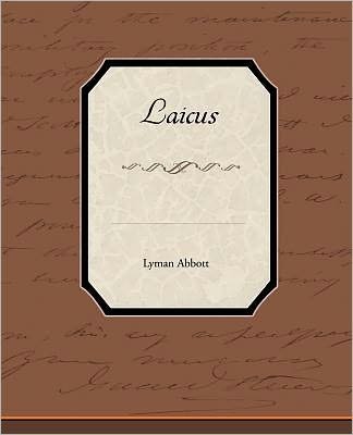 Laicus - Lyman Abbott - Bøger - Book Jungle - 9781438573168 - March 9, 2010