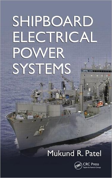 Cover for Patel, Mukund R. (U.S. Merchant Marine Academy, USA) · Shipboard Electrical Power Systems (Hardcover Book) (2011)