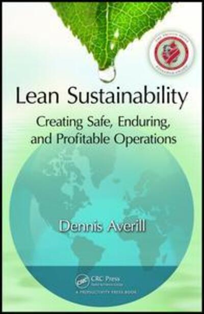 Cover for Averill, Dennis (Unilever, Bel Air, Maryland, USA) · Lean Sustainability: Creating Safe, Enduring, and Profitable Operations (Paperback Book) (2011)