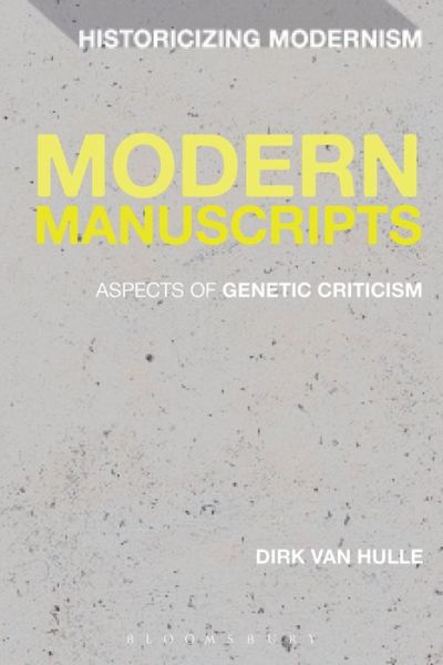 Cover for Van Hulle, Dr Dirk (University of Antwerp, Belgium) · Modern Manuscripts: The Extended Mind and Creative Undoing from Darwin to Beckett and Beyond - Historicizing Modernism (Hardcover Book) (2013)