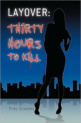 Cover for Phil Sunseri · Layover: Thirty Hours to Kill (Hardcover Book) (2009)
