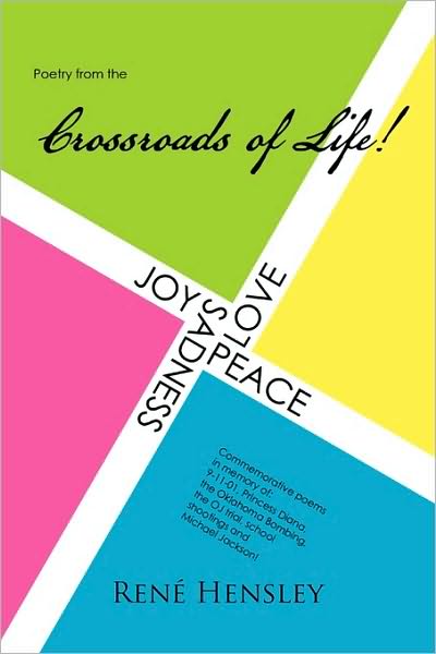 Cover for Rene Hensley · Poetry from the Crossroads of Life: in Memory of 91101, Princess Diana, Oklahoma Bombing, Oj Trial, School Shooting,michael Jackson (Paperback Book) (2009)