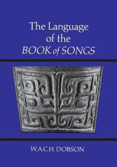 Cover for W A C H Dobson · The Language of the Book of Songs (Paperback Book) (1968)