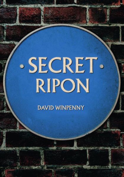 Cover for David Winpenny · Secret Ripon - Secret (Paperback Book) (2018)