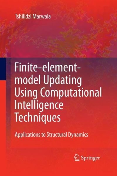 Cover for Tshilidzi Marwala · Finite Element Model Updating Using Computational Intelligence Techniques: Applications to Structural Dynamics (Taschenbuch) [2010 edition] (2014)