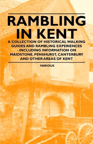 Cover for Rambling in Kent - a Collection of Historical Walking Guides and Rambling Experiences - Including Information on Maidstone, Penshurst, Canterbury and (Paperback Book) (2011)