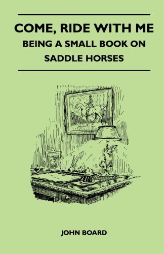 Cover for John Board · Come, Ride with Me - Being a Small Book on Saddle Horses (Paperback Book) (2011)