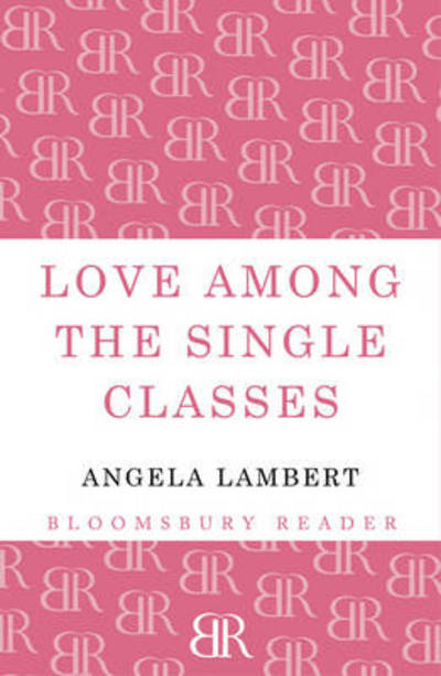 Cover for Angela Lambert · Love Among the Single Classes (Paperback Book)