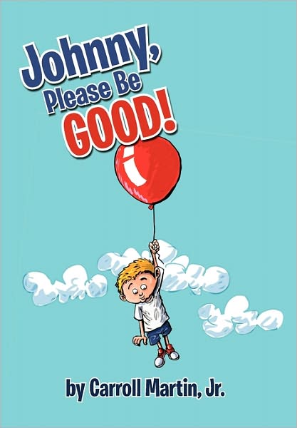 Cover for Carroll Jr Martin · Johnny, Please Be Good! (Paperback Book) (2011)