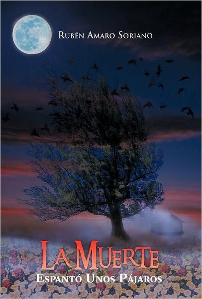 Cover for Rubaen Amaro Soriano · La Muerte Espant Unos P Jaros (Innbunden bok) [Spanish edition] (2012)