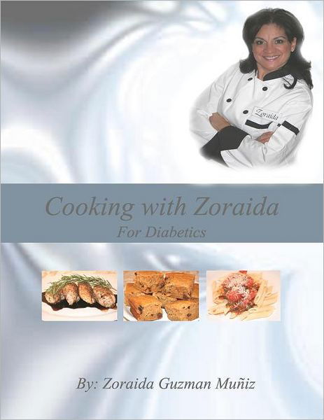 Cover for Zoraida Guzman Muñiz · Cooking with Zoraida, for Diabetics (Taschenbuch) (2011)